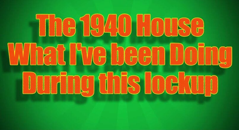 What I’ve Been Doing During The Covid Lockup